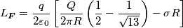 L_{\boldsymbol{F}}=\frac{q}{2\varepsilon_0} \left[\frac{Q}{2 \pi R}\left(\frac{1}{2}-\frac{1}{\sqrt{13}} \right)-\sigma R \right]