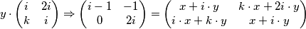 y\cdot \begin{pmatrix}i & 2i\\ k & i\end{pmatrix} \Rightarrow \begin{pmatrix}i - 1 & -1\\ 0 & 2i\end{pmatrix} = \begin{pmatrix}x +i\cdot y & k\cdot x + 2i\cdot y\\ i\cdot x + k\cdot y & x + i\cdot y\end{pmatrix}