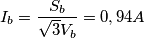 I_{b}=\frac{S_{b}}{\sqrt{3}V_{b}}=0,94 A