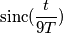 \text{sinc}(\frac{t}{9T})