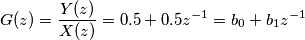 G(z) = \frac{Y(z)}{X(z)} = 0.5 + 0.5 z^{-1} = b_{0} + b_{1}  z^{-1}