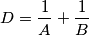 D=\frac{1}{A}+\frac{1}{B}