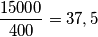 \frac{15000}{400}=37,5 \frac{15000}{400}=37,5