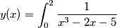 y(x) = \int_{0}^{2} \frac{1}{x^3 -2x - 5}