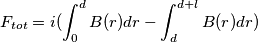 F_{tot}=i(\int_{0}^{d}B(r)dr-\int_{d}^{d+l}B(r)dr)