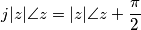 j |z| \angle z= |z|\angle z+\frac{\pi}{2}