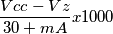 \frac{Vcc - Vz}{30+mA}x1000