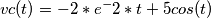 vc(t) = -2*e^-2*t+5cos(t)