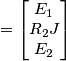 =\begin{bmatrix} E_{1}\\ R_{2}J\\ E_{2} \end{bmatrix}
