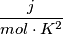 \frac{j}{mol \cdot K^{2}}