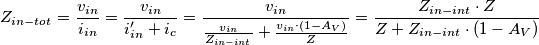 Z_{in-tot} = \frac{v_{in}}{i_{in}} = \frac{v_{in}}{i^{\prime}_{in} + i_{c}} = \frac{v_{in}}{ \frac{v_{in}}{Z_{in-int}}
 + \frac{v_{in} \cdot (1- A_V )}{Z}} } = \frac{Z_{in-int} \cdot Z}{Z+ Z_{in-int} \cdot (1- A_V)}