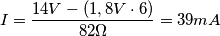 I=\frac{14V-(1,8V\cdot 6)}{82\Omega}=39mA I=\frac{14V-(1,8V\cdot 6)}{82\Omega}=39mA