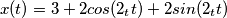 x(t) = 3+2 cos(2\pif_t t) + 2 sin(2\pif_t t)