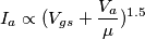 I_a \propto (V_{gs}+\frac{V_a}{\mu})^{1.5}