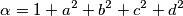 \alpha=1+a^2+b^2+c^2+d^2 \alpha=1+a^2+b^2+c^2+d^2