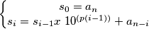 \left\{\begin{matrix}
s_0=a_n\\ 
s_i=s_{i-1}x\ 10^{(p(i-1))}+a_{n-i}
\end{matrix}\right.