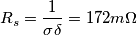 R_s=\frac{1}{\sigma \delta}=172m\Omega