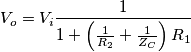 V_{o}=V_{i}\frac{1}{1+\left (  \frac{1}{R_{2}}+\frac{1}{Z_{C}}\right )R_{1}}