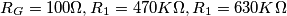 R_G=100\Omega,  R_1=470K\Omega,R_1=630K\Omega