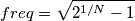freq=\sqrt{2^{1/N}-1}