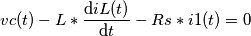 vc(t)-L*\frac{\mathrm{d} iL(t)}{\mathrm{d} t}-Rs*i1(t)=0