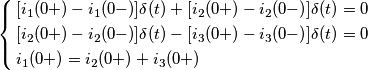 \left\{ \begin{align}
  & [i_{1}(0+)-i_{1}(0-)]\delta (t)+[i_{2}(0+)-i_{2}(0-)]\delta (t)=0 \\ 
 & [i_{2}(0+)-i_{2}(0-)]\delta (t)-[i_{3}(0+)-i_{3}(0-)]\delta (t)=0 \\ 
 & i_{1}(0+)=i_{2}(0+)+i_{3}(0+) \\ 
\end{align} \right.