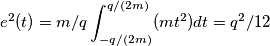 e^2(t)=m/q \int _{-q/(2m)}^{q/(2m)}(mt^2) dt = q^2/12 e^2(t)=m/q \int _{-q/(2m)}^{q/(2m)}(mt^2) dt = q^2/12