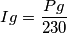 Ig= \frac{Pg}{230} Ig= \frac{Pg}{230}