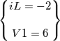 \begin{Bmatrix}
iL = -2 \\
\\
V1 = 6
\end{Bmatrix} \begin{Bmatrix}
iL = -2 \\
\\
V1 = 6
\end{Bmatrix}