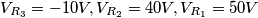\[{V_{{R_3}}} =  - 10V,{V_{{R_2}}} = 40V,{V_{{R_1}}} = 50V\]