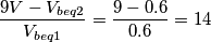 \frac{9V-V_{beq2}}{V_{beq1}}=\frac{9-0.6}{0.6}=14 \frac{9V-V_{beq2}}{V_{beq1}}=\frac{9-0.6}{0.6}=14