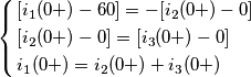 \left\{ \begin{align}
  & [i_{1}(0+)-60]=-[i_{2}(0+)-0] \\ 
 & [i_{2}(0+)-0]=[i_{3}(0+)-0] \\ 
 & i_{1}(0+)=i_{2}(0+)+i_{3}(0+) \\ 
\end{align} \right.