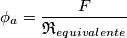 \phi_a = {F \over \mathfrak{R}_{equivalente}}