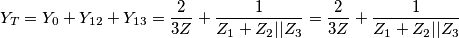 {{Y}_{T}}={{Y}_{0}}+{{Y}_{12}}+{{Y}_{13}}=\frac{2}{3Z}+\frac{1}{{{Z}_{1}}+{{Z}_{2}}||{{Z}_{3}}}=\frac{2}{3Z}+\frac{1}{{{Z}_{1}}+{{Z}_{2}}||{{Z}_{3}}} {{Y}_{T}}={{Y}_{0}}+{{Y}_{12}}+{{Y}_{13}}=\frac{2}{3Z}+\frac{1}{{{Z}_{1}}+{{Z}_{2}}||{{Z}_{3}}}=\frac{2}{3Z}+\frac{1}{{{Z}_{1}}+{{Z}_{2}}||{{Z}_{3}}}