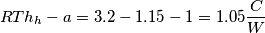 RTh_h-a = 3.2 - 1.15 - 1 = 1.05  \frac{C}{W}