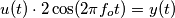 u(t)\cdot 2\cos(2\pi f_{o}t) = y(t)