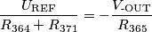 \frac{U_\text{REF}}{R_{364}+R_{371}}=-\frac{V_\text{-OUT}}{R_{365}}