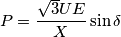 {P} = \frac{{\sqrt 3 U{E}}}{{{X}}}\sin {\delta }