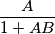 \frac{A}{1+AB}