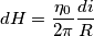 dH = \frac{\eta_0}{2\pi}\(\frac{di}{R}