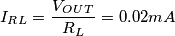 I_R_L = \frac{V_O_U_T}{R_L}=0.02mA