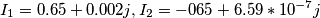 I_{1}=0.65+0.002j,I_{2}=-065+6.59*10^{-7}j