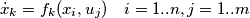 \dot{x}_{k}=f_{k}(x_{i},u_{j})\quad i=1..n,j=1..m \dot{x}_{k}=f_{k}(x_{i},u_{j})\quad i=1..n,j=1..m