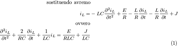\begin{equation}
\begin{split}
\text{sostituendo avremo} \\
i_L = &-LC\frac{\partial^2 i_L}{\partial t^2} + \frac{E}{R} - \frac{L}{R} \frac{\partial i_L}{\partial t} - \frac{L}{R} \frac{\partial i_L}{\partial t} + J \\
\text{ovvero} \\
\frac{\partial^2 i_L}{\partial t^2} + \frac{2}{RC}\frac{\partial i_L}{\partial t} + \frac{1}{LC}i_L = \frac{E}{RLC} + \frac{J}{LC}
\end{split}
\end{equation}