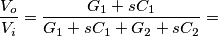 \frac{V_o}{V_i}=\frac{G_1+sC_1}{G_1+sC_1+G_2+sC_2}= \frac{V_o}{V_i}=\frac{G_1+sC_1}{G_1+sC_1+G_2+sC_2}=
