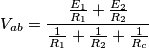 {V_{ab}} = \frac{{\frac{{{E_1}}}{{{R_1}}} + \frac{{{E_2}}}{{{R_2}}}}}{{\frac{1}{{{R_1}}} + \frac{1}{{{R_2}}} + \frac{1}{{{R_c}}}}}