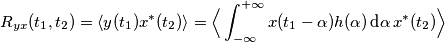 R_{yx}(t_1, t_2)= \langle y(t_1) x^{*} (t_2) \rangle= \Big \langle  \int_{-\infty}^{+\infty}  x(t_1-\alpha) h(\alpha) \, \text{d}\alpha \, x^{*} (t_2) \Big \rangle