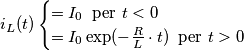 i_L(t)
\begin{cases}
= I_0 \; \; \text{per }t<0 \\
= I_0 \exp (- \frac{R}{L} \cdot t) \; \; \text{per } t>0
\end{cases} i_L(t)
\begin{cases}
= I_0 \; \; \text{per }t<0 \\
= I_0 \exp (- \frac{R}{L} \cdot t) \; \; \text{per } t>0
\end{cases}