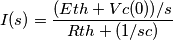 I(s) = \frac{(Eth + Vc(0))/s}{Rth+(1/sc)} I(s) = \frac{(Eth + Vc(0))/s}{Rth+(1/sc)}