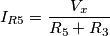 I_{R5}=\frac{V_x}{R_5+R_3}